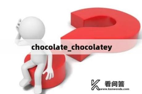  chocolate_chocolatey